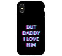 Carcasa para iPhone X/XS But Daddy I Love Him 2000s Aesthetic Dirty Adult Humor