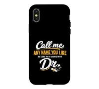 Carcasa para iPhone X/XS Call Me Any Name You Like As Long Starts with Dr Doctorate
