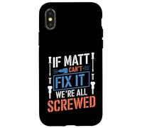 Carcasa para iPhone X/XS Camiseta con Texto en inglés If Matt Can't Fix It We're All Screwed