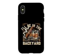 Carcasa para iPhone X/XS Cigarro de Whisky Divertido para Hombres I'Ll Be in The Backyard