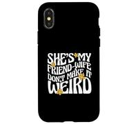 Carcasa para iPhone X/XS Cita de Matrimonio Ella es mi Amiga-Esposa no lo Hagas Raro