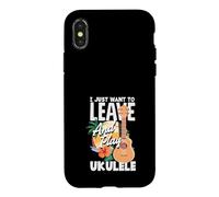 Carcasa para iPhone X/XS Cita Divertida de músico I Just Want To Leave and Play Ukelele
