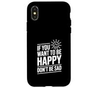 Carcasa para iPhone X/XS Cita Motivacional If You Want to Be Happy Don't Be Sad