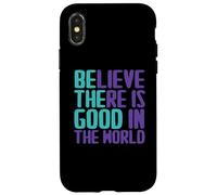 Carcasa para iPhone X/XS Citas de Believe There Is Good In The World Sign Good Believe