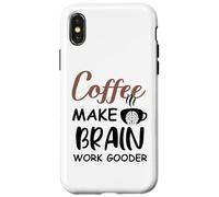 Carcasa para iPhone X/XS Coffee Make Brain Work Gooder Sign Fueled by Coffee Sarcasm