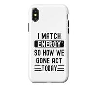 Carcasa para iPhone X/XS Coincido con la energía y cómo Nos fuimos Actuar Hoy