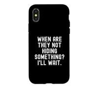 Carcasa para iPhone X/XS Cuando no esconden Algo Mal Esperar Sarcástico