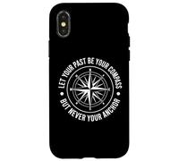 Carcasa para iPhone X/XS Deja Que tu Pasado Sea tu brújula, Pero Nunca Tus lecciones de Ancla