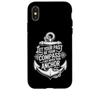 Carcasa para iPhone X/XS Deja Que tu Pasado Sea tu brújula, Pero Nunca Tus lecciones de Ancla