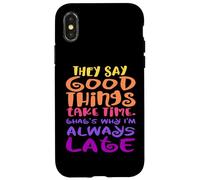 Carcasa para iPhone X/XS Dicen Que Las Cosas Buenas Toman Tiempo, por eso Siempre llego Tarde