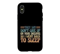 Carcasa para iPhone X/XS Dicen Que no renuncies a Tus sueños, así Que me FUI a Dormir