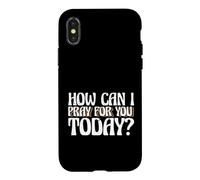 Carcasa para iPhone X/XS Dicho religioso Cristiano ¿Cómo Puedo Orar por ti Hoy