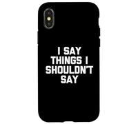 Carcasa para iPhone X/XS Digo Cosas Que no debería Decir - Novedad sarcástica Divertida