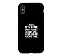 Carcasa para iPhone X/XS Dije Que está Bien, Pero quise Decir Que Jesús escuchará sobre Esto