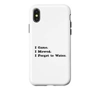 Carcasa para iPhone X/XS Divertido Cortar el césped Vine Corté Me olvidé de regar.