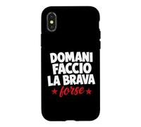 Carcasa para iPhone X/XS Domani Faccio La Brava Forse Scritta Ironica Italiana
