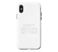 Carcasa para iPhone X/XS Don`t Disturb My Vibe!