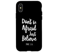 Carcasa para iPhone X/XS Dont Be Afraid Just Believe Versículo de la Biblia Señor Dios Jesús Marca