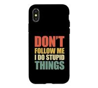Carcasa para iPhone X/XS Don't Follow Me I Do Stupid Things