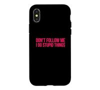 Carcasa para iPhone X/XS Don't Follow Me I Do Stupid Things
