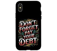 Carcasa para iPhone X/XS Don't Forget Pay Your Debt Finance Joke Collection -