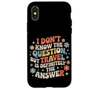Carcasa para iPhone X/XS Don't Know The Question But Travel Is The Answer -