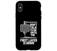 Carcasa para iPhone X/XS Don't Talk Until First Layer Is Down 3D Printing Funny