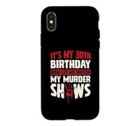 Carcasa para iPhone X/XS Es mi cumpleaños número 30 Ahora déjame Ver mis programas de Asesinato