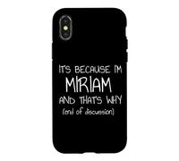 Carcasa para iPhone X/XS Es Porque Soy Miriam y por eso Nombre Divertido