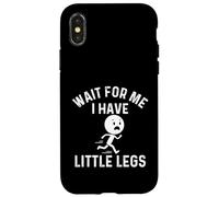 Carcasa para iPhone X/XS Espérame Tengo Piernas Pequeñas - Humor Sarcástico Sarcasmo
