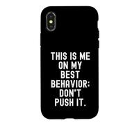 Carcasa para iPhone X/XS Este Soy yo en mi Mejor Comportamiento no lo empujes Gracioso