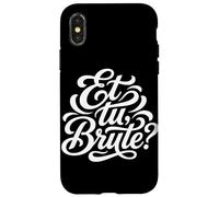 Carcasa para iPhone X/XS Et tu, Cita Latina Bruta Historia de la Antigua Roma