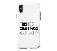 Carcasa para iPhone X/XS F Hell This Too Shall Pass But WTF Sign Holy Fuck This Shit