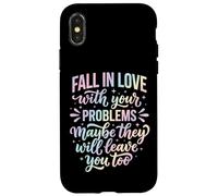 Carcasa para iPhone X/XS Fall In Love with Your Problems They Will Leave You Too