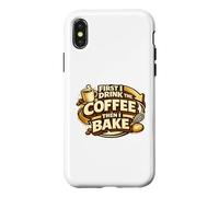 Carcasa para iPhone X/XS First I Drink The Coffee Then I Bake Sourdough Bread Baking