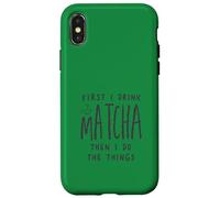 Carcasa para iPhone X/XS First I Drink The Matcha Then I Do The Things Funny Quote