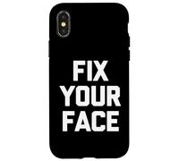 Carcasa para iPhone X/XS Fix Your Face - Divertido Dicho sarcástico Lindo y Genial Novedad