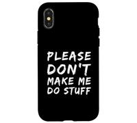 Carcasa para iPhone X/XS For Funny People Funny Text of Please Don't Make Me Do Stuff