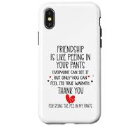 Carcasa para iPhone X/XS Friendship is Like Peeing In Your Pants Best Friend Coworker
