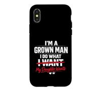 Carcasa para iPhone X/XS Funny Dad Father I'm A Grown Man I Do What My Daughter Wants