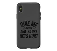 Carcasa para iPhone X/XS Funny Saying Give me Coffee and No One Gets Hurt