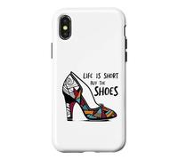 Carcasa para iPhone X/XS Funny Womens Shoe Lover Life is Short Comprar los Zapatos