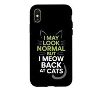 Carcasa para iPhone X/XS Gatos I May Look Normal But I Meow Back At Cats Gato