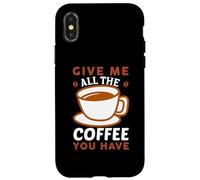 Carcasa para iPhone X/XS Give Me All The Coffee Cafeine Baristas Coffee Lover