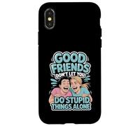 Carcasa para iPhone X/XS Good Friends Don't Let You Do Stupid Things Alone -