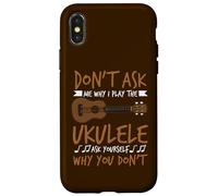 Carcasa para iPhone X/XS Guitarrista Hawaiano No me preguntes por qué toco el Ukelele
