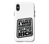 Carcasa para iPhone X/XS Had A Dream I Was Handsome But Then I Woke Up Rich