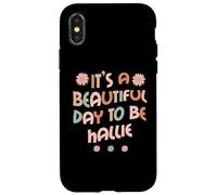 Carcasa para iPhone X/XS Hallie Personalized Name It's A Beautiful Day To Be Hallie