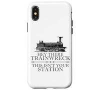Carcasa para iPhone X/XS Hey There Trainwreck This Isn'T Your Station Funny Witty Gag