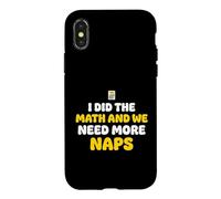Carcasa para iPhone X/XS Hice Las matemáticas y Necesitamos más Siestas Esperando Padres